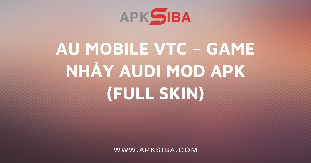 Au Mobile VTC MOD APK